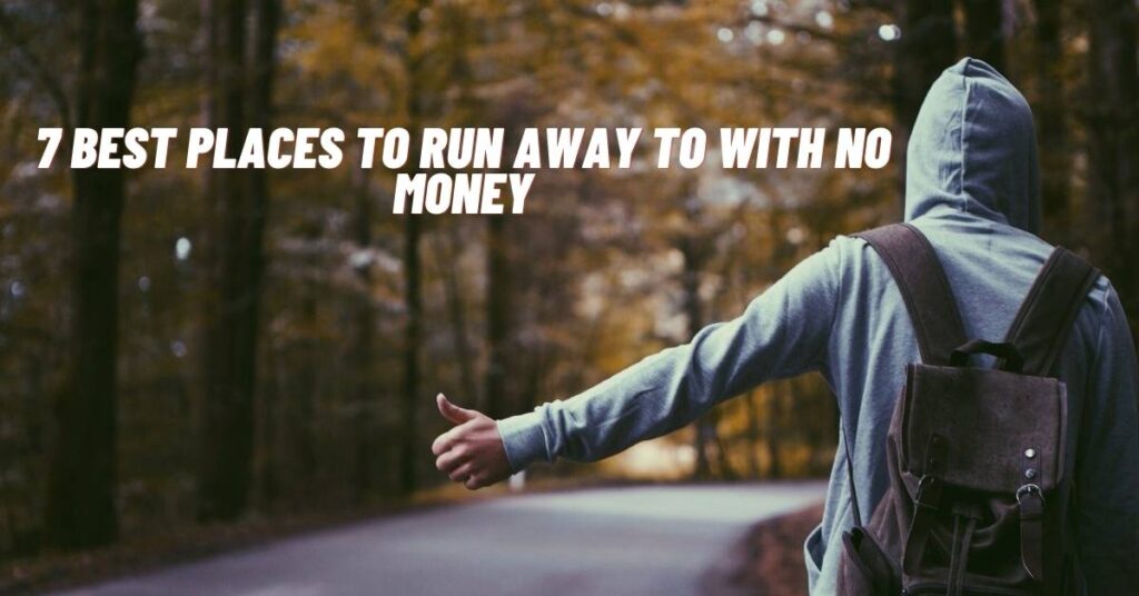 7 Best Places to Run Away to With No Money