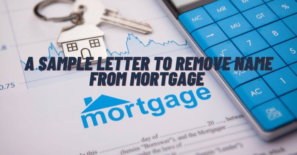 A Sample Letter to Remove Name from Mortgage