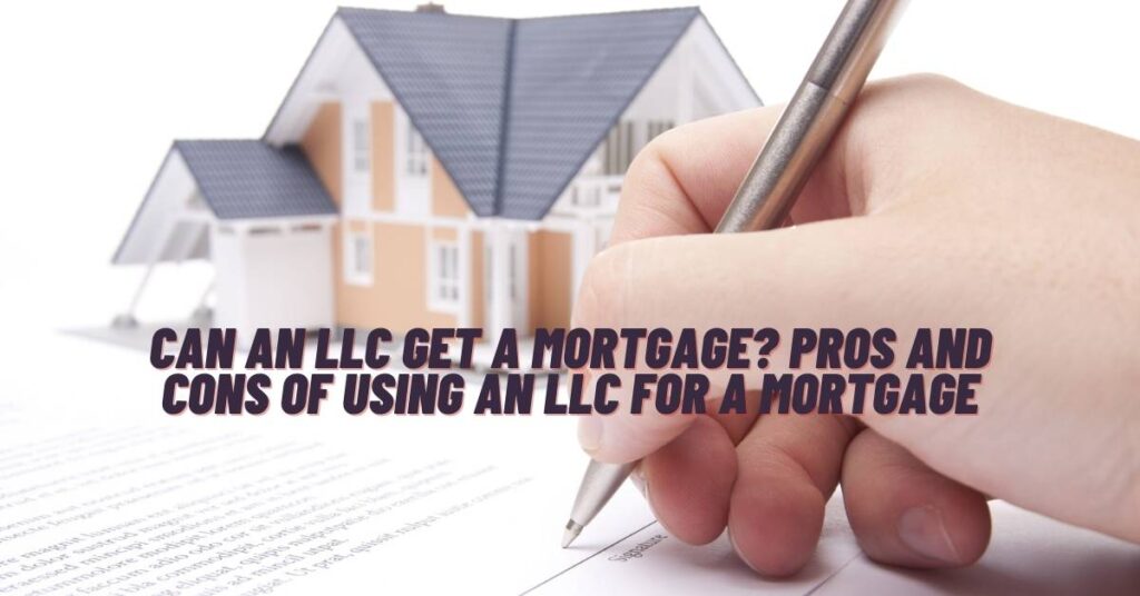 Can an LLC Get a Mortgage