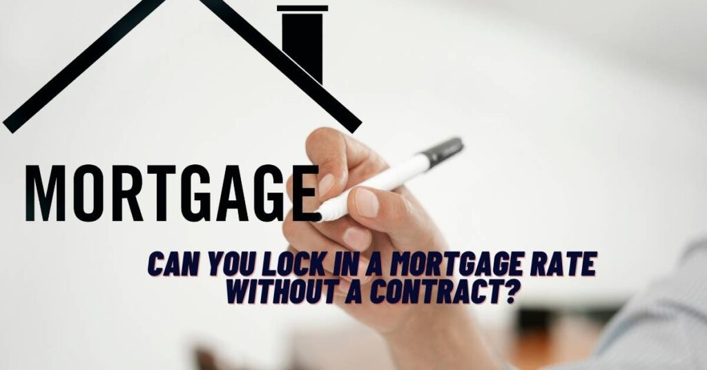 Can you Lock in a Mortgage Rate without a Contract