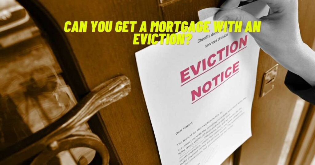 Can you get a Mortgage with an Eviction