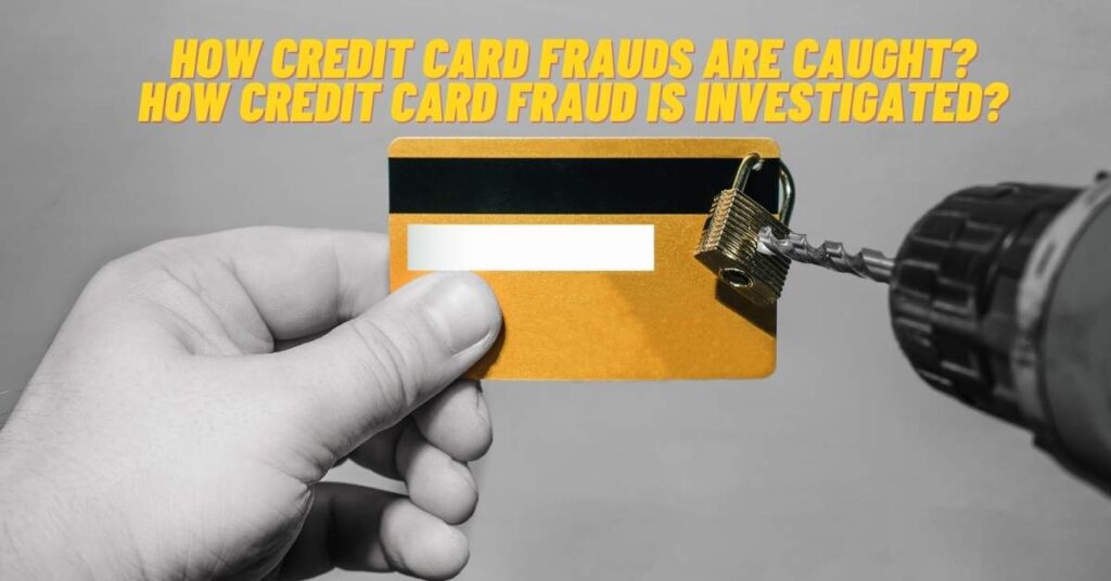 How Credit Card Frauds are Caught