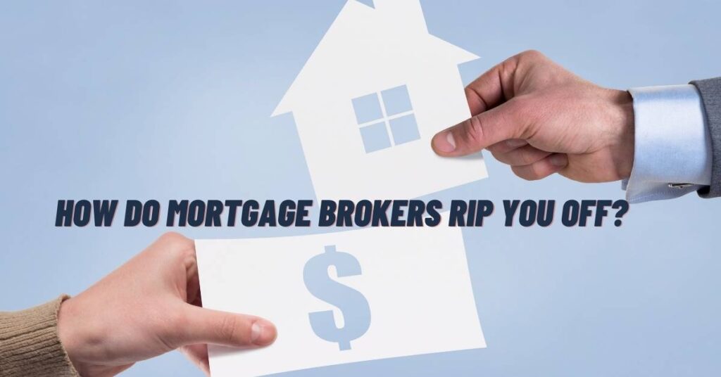 How do Mortgage Brokers Rip you Off