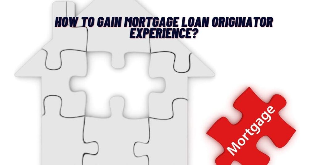 How to Gain Mortgage Loan Originator Experience