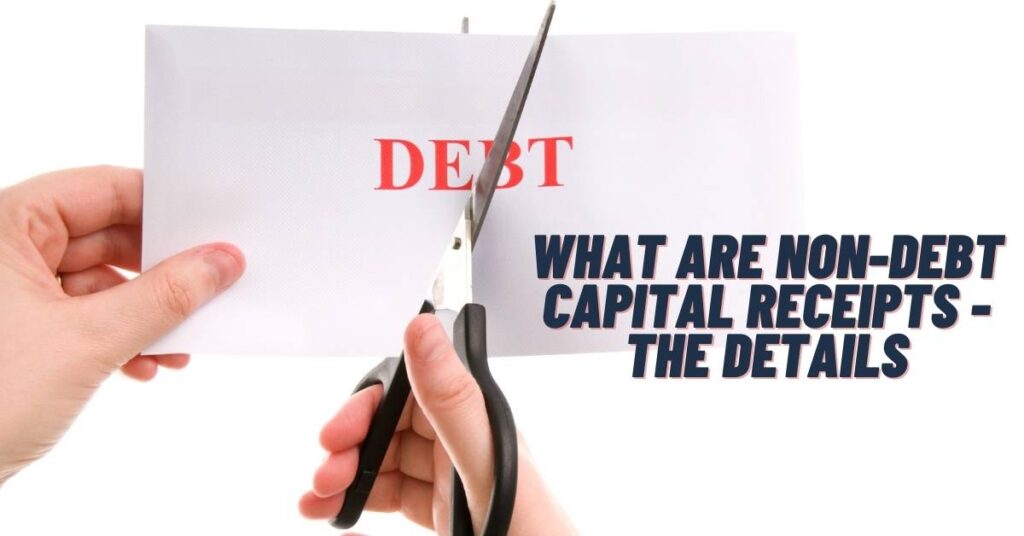 What are Non-debt Capital Receipts